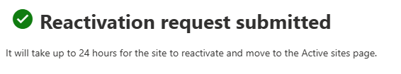 Reactivation request submitted
It will take up to 24 hours for the site to reactivate and move to the active sites page