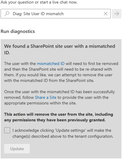 We found a SharePoint site user with a mismatched ID.
The user with the mismatched ID will need to first be removed and then the SharePoint site will need to be re-shared with them. If you would like, we can attempt to remove the user with the mismatched ID from the SharePoint site.
Once the user with the mismatched ID has been successfully removed, follow Share a Site to provide the user with the appropriate permissions within the site.
This action will remove the user from the site, including any permissions they have been previously granted.